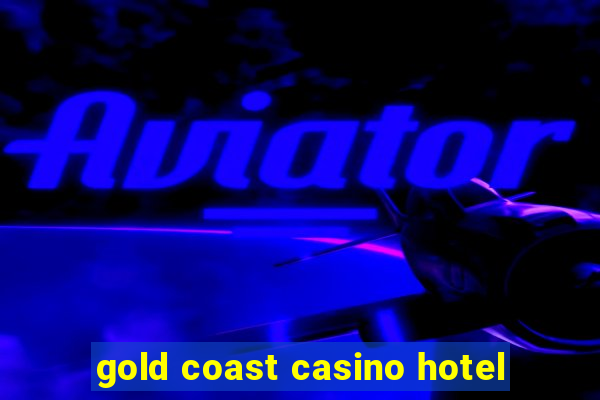 gold coast casino hotel