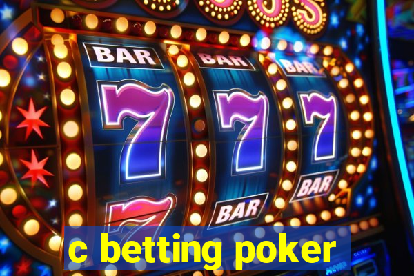 c betting poker