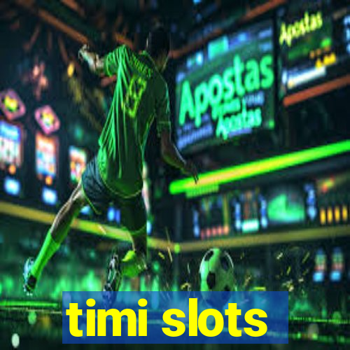 timi slots