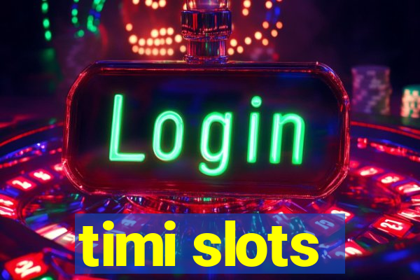 timi slots