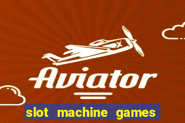 slot machine games with bonus