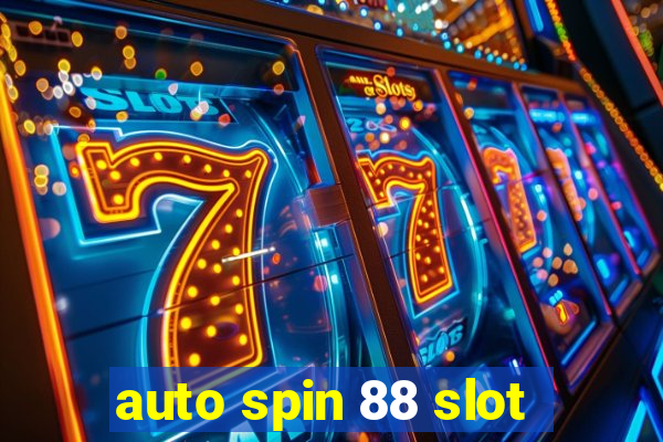 auto spin 88 slot