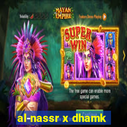 al-nassr x dhamk