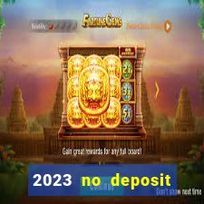 2023 no deposit casino bonus codes