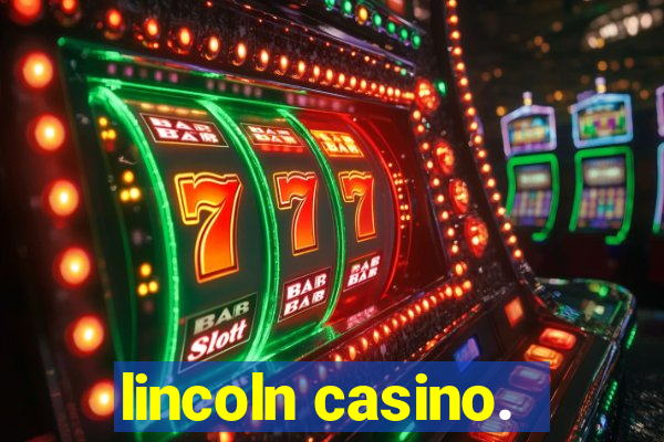 lincoln casino.