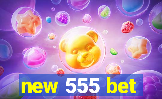 new 555 bet