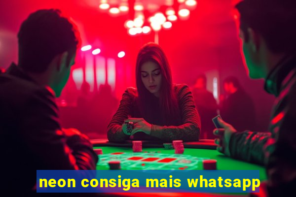 neon consiga mais whatsapp