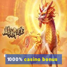 1000% casino bonus