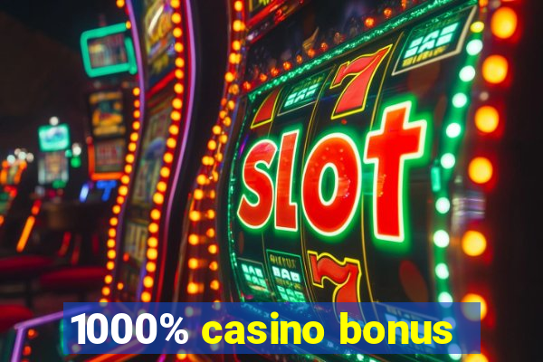 1000% casino bonus