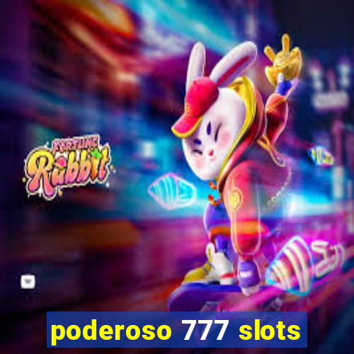 poderoso 777 slots