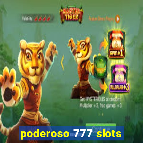 poderoso 777 slots