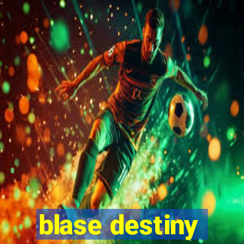 blase destiny