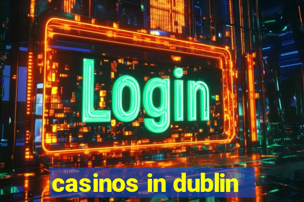 casinos in dublin