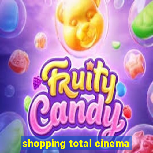 shopping total cinema