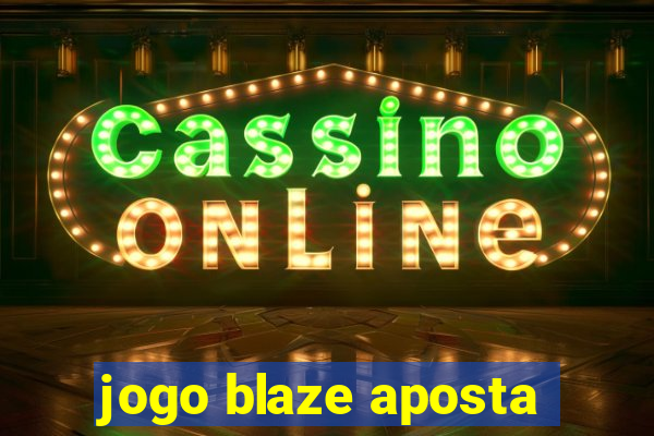 jogo blaze aposta