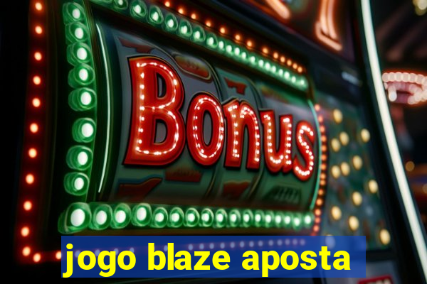 jogo blaze aposta