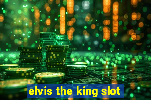 elvis the king slot