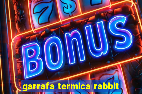 garrafa termica rabbit