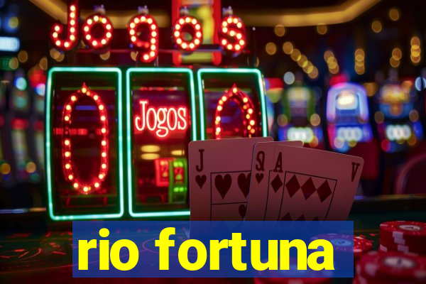 rio fortuna