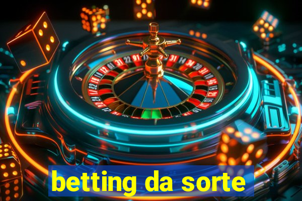 betting da sorte