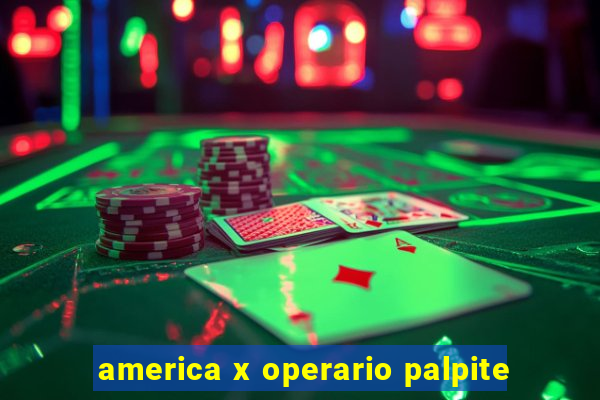 america x operario palpite