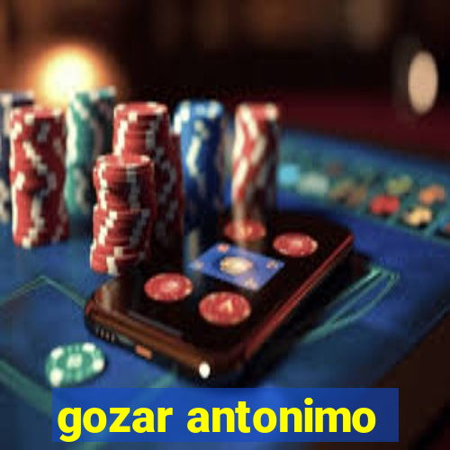 gozar antonimo