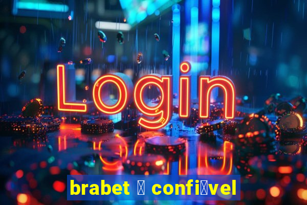 brabet 茅 confi谩vel