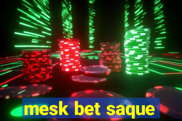 mesk bet saque