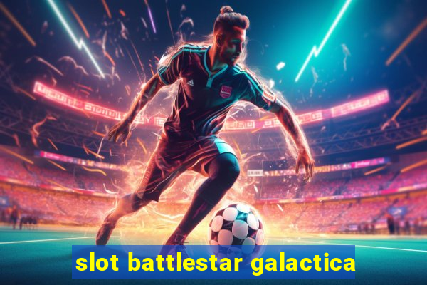 slot battlestar galactica