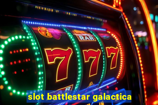 slot battlestar galactica