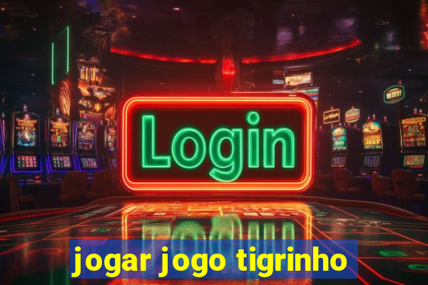 jogar jogo tigrinho