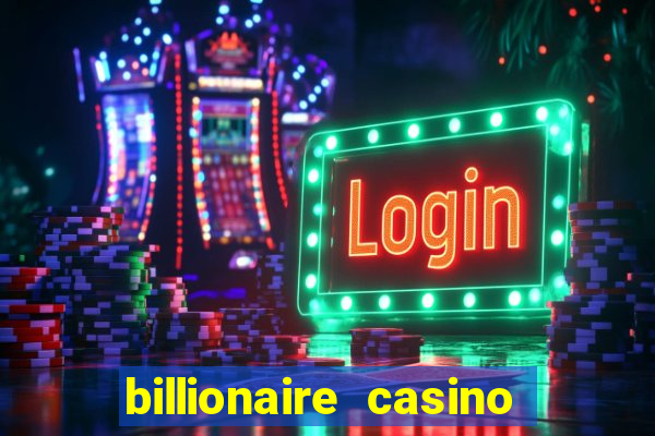 billionaire casino app real money