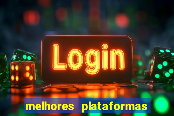 melhores plataformas de apostas cassino