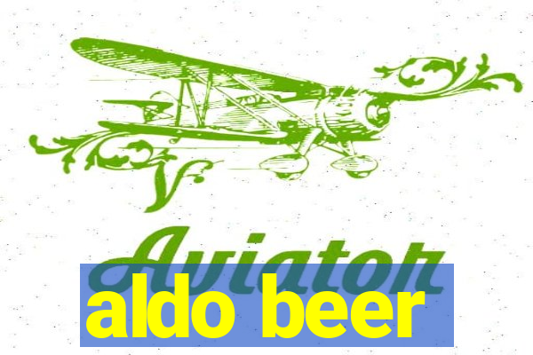 aldo beer