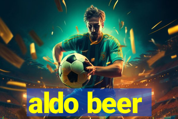 aldo beer