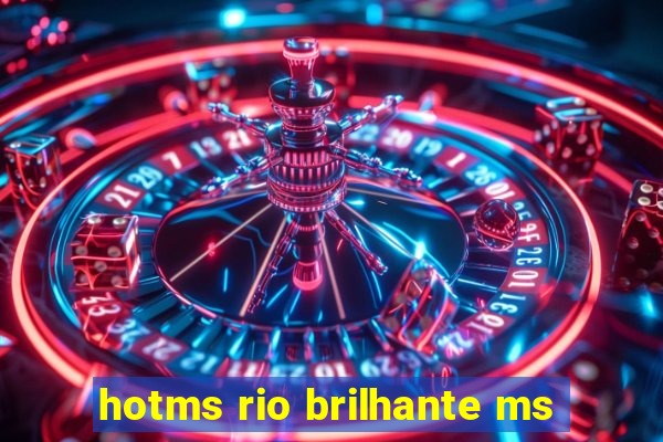 hotms rio brilhante ms