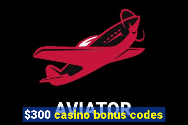 $300 casino bonus codes