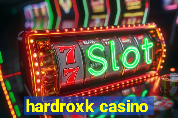 hardroxk casino