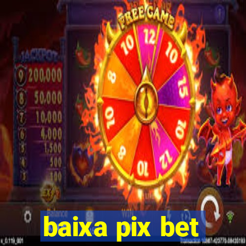 baixa pix bet