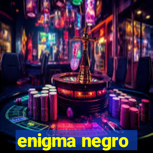 enigma negro