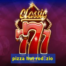 pizza hut rod铆zio