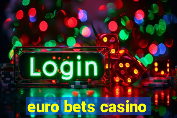 euro bets casino