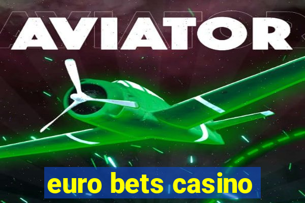 euro bets casino