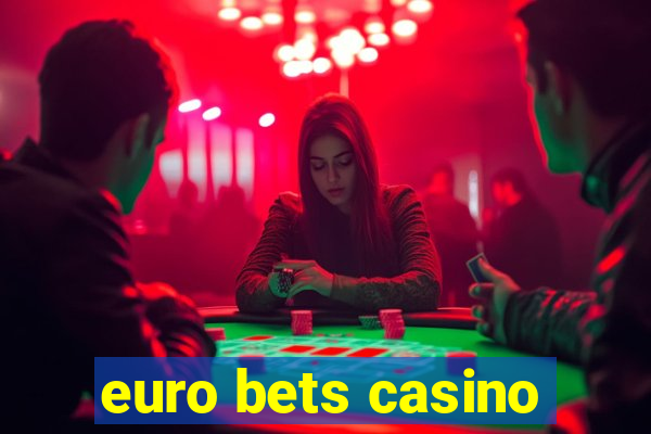 euro bets casino