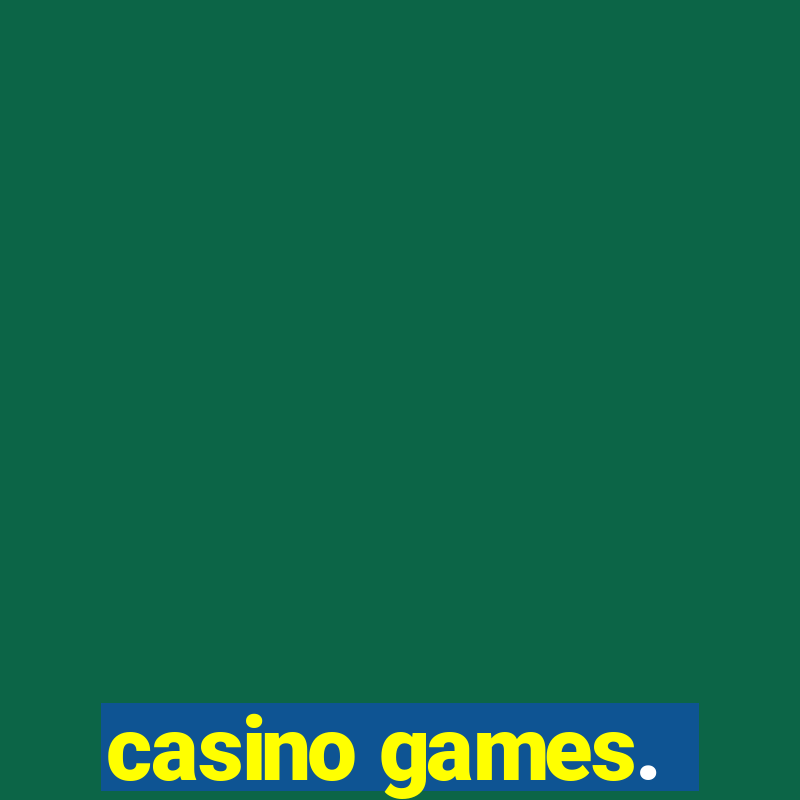 casino games.