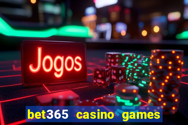 bet365 casino games slots live