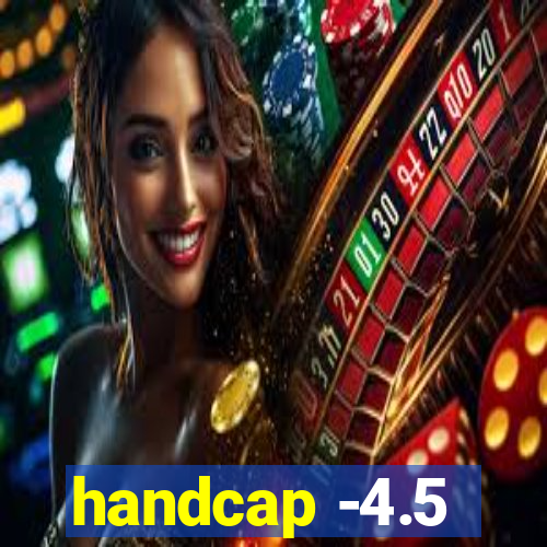 handcap -4.5