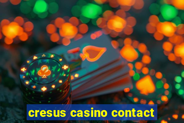 cresus casino contact