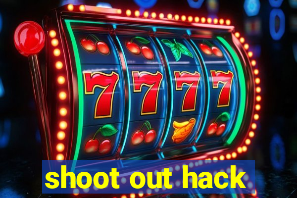 shoot out hack