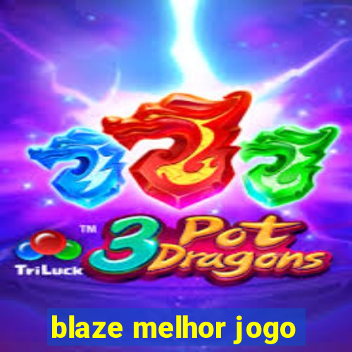 blaze melhor jogo